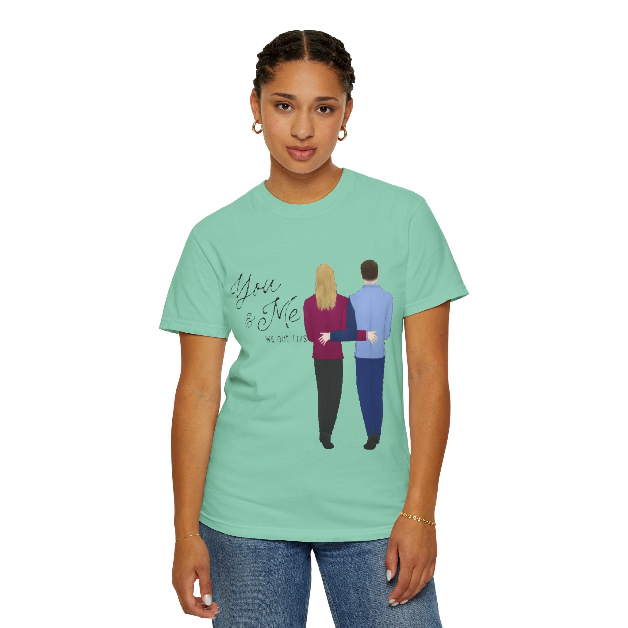 You & me We got this | Unisex Garment-Dyed T-shirt